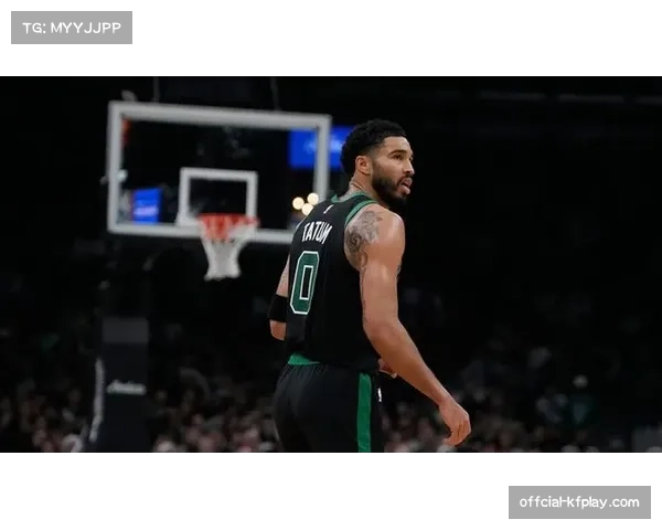 塔图姆半场0罚球，凯尔特人调整策略下半场频繁冲击篮下造杀伤